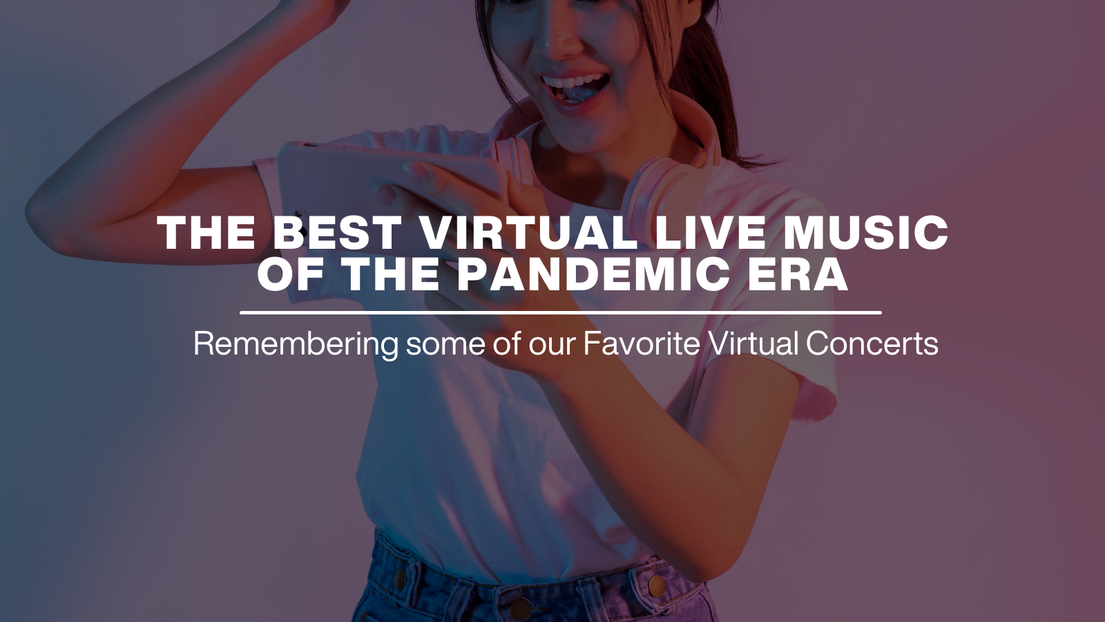 LOOKING BACK: 8 BEST VIRTUAL LIVE MUSIC OF THE PANDEMIC ERA